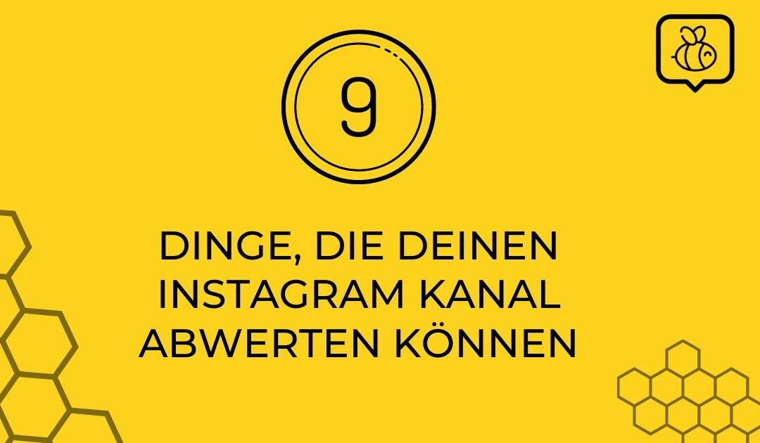 9 Dinge, die deinen Instagram Kanal abwerten können